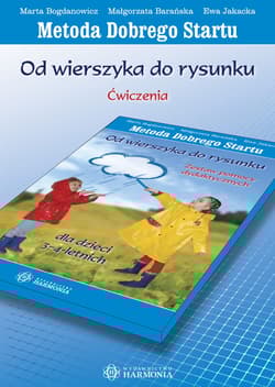 Od wierszyka do rysunku dla dzieci 3–4 letnich Ćwiczenia Metoda Dobrego Startu - Bogdanowicz Marta, Barańska Małgorzata