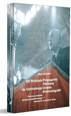 Od Wydziału Propagandy Filmowej do Centralnego... - Gębicka Ewa
