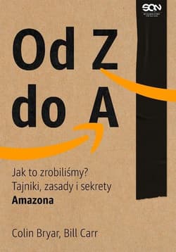 Od Z do A Jak to zrobiliśmy? Tajniki zasady i sekrety Amazona - Bryar Colin, Carr Bill