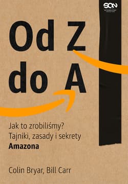 Od Z do A. Jak to zrobiliśmy? Tajniki, zasady i sekrety Amazona - Bryar Colin