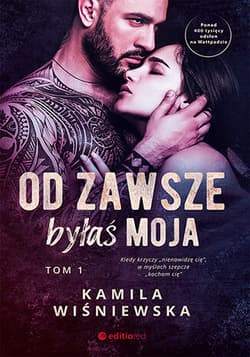 Od zawsze byłaś moja Tom 1 - Kamila Wiśniewska