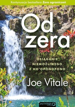 Od zera Osiąganie niemożliwego z Hooponopono - Vitale Joe