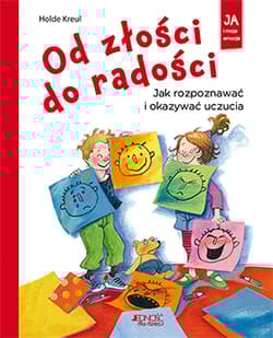 Od złości do radości Jak rozpoznawać i okazywać uczucia - Holde Kreul