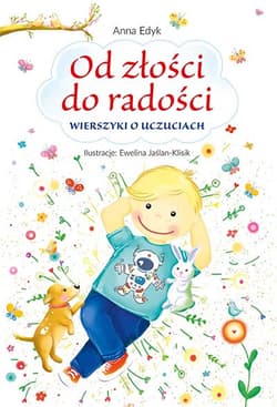Od złości do radości Wierszyki o uczuciach - Anna Edyk