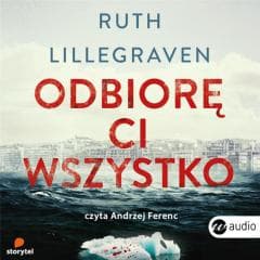 Odbiorę ci wszystko audiobook - Ruth Lillegraven, Karolina Drozdowska, Andrzej Fe