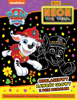 Odblaskowy zawrót głowy z Psim Patrolem. Psi Patrol. Neon. Moc kolorów - Opracowanie Zbiorowe