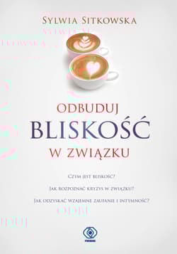 Odbuduj bliskość w związku - Sitkowska Sylwia
