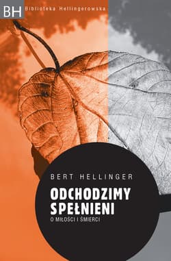 Odchodzimy spełnieni. O miłości i śmierci - ebook - Bert Hellinger