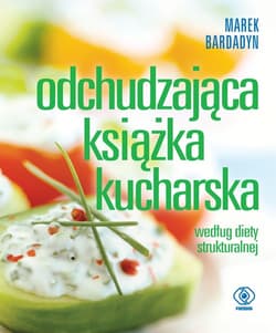 Odchudzająca książka kucharska według diety strukturalnej - Marek Bardadyn