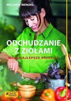 Odchudzanie z ziołami Moje najlepsze przepisy