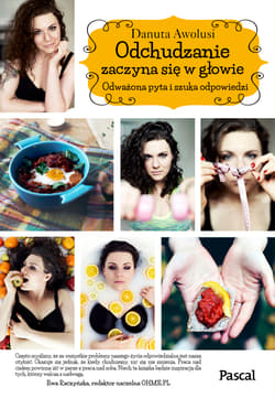 Odchudzanie zaczyna się w głowie Odważona pyta i szuka odpowiedzi - Danuta Awolusi