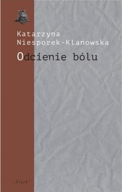 Odcienie bólu. Trzy szkice o poezji Józefa Wittlin - Katarzyna Niesporek-Klanowska