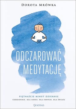 Odczarować medytację - Dorota Mrówka