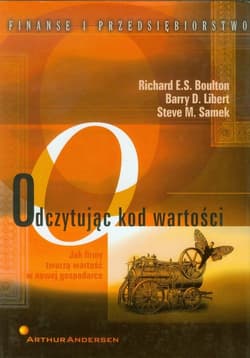 Odczytując kod wartości Jak firmy tworzą wartość w nowej gospodarce - Libert Barry D., Samek Steve M.