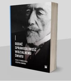 Oddać sprawiedliwość widzialnemu światu Eseje o twórczości Josepha Conrada - Praca zbiorowa
