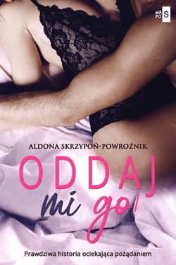 Oddaj mi go! - Aldona Skrzypoń-Powroźnik