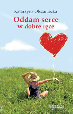 Oddam serce w dobre ręce - ebook - Katarzyna Olszaniecka