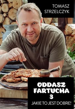 Oddasz Fartucha 3. Jakie to jest dobre! - Tomasz Strzelczyk