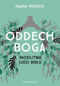 Oddech Boga Modlitwa ludzi Biblii - Maria Miduch