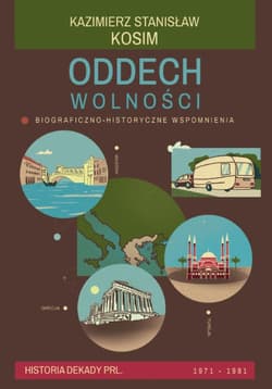 Oddech wolności Historia dekady PRL: 1971–1981 - Kosim Kazimierz Stanisław