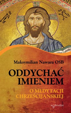 Oddychać Imieniem. O medytacji - ebook