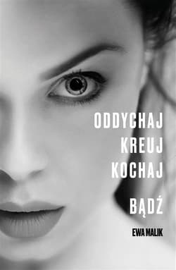 Oddychaj Kreuj Kochaj Bądź - Ewa Malik