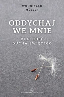 Oddychaj we mnie Realność Ducha Świętego - Muller Wunibald
