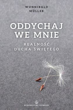 Oddychaj we mnie Realność Ducha Świętego - Muller Wunibald