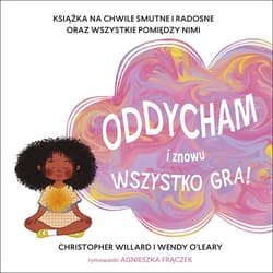 Oddycham i znowu wszystko gra! - OLeary Wendy, Willard Christopher