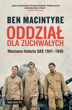 Oddział dla zuchwałych. Nieznana historia SAS 1941-1945 - Ben Macintyre