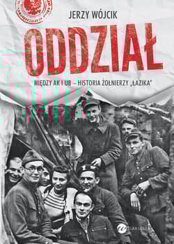 Oddział. Między AK i UB - historia żołnierzy Łazika - Jerzy Wójcik