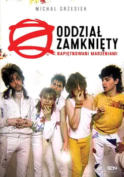 Oddział Zamknięty Napiętnowani marzeniami