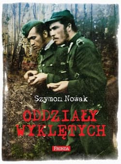Oddziały Wyklętych - Szymon Nowak