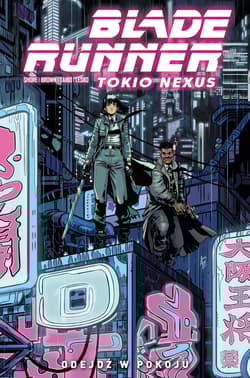 Odejdź w pokoju. Blade Runner. Tokio Nexus. Tom 1 - Opracowanie Zbiorowe