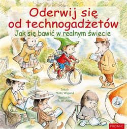 Oderwij się od technogadżetów Jak się bawić w realnym świecie - Molly Wigand