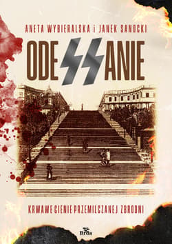 ODESSANIE. Krwawe cienie przemilczanej zbrodni - Aneta Wybieralska,  Sanocki Janek
