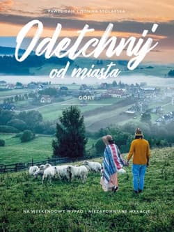 Odetchnij od miasta. Góry - Monika Stolarska-Gaik, Paweł Gaik