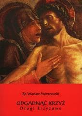 Odgadnąć krzyż Drogi krzyżowe - Wacław Świerzawski