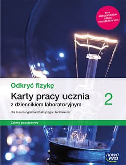 Odkryć fizykę 2 Karty pracy ucznia z dziennikiem laboratoryjnym Zakres podstawowy Szkoła ponadpodstawowa - Bartłomiej Piotrowski