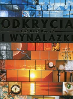 Odkrycia i wynalazki Co Kto Kiedy - Opracowanie Zbiorowe