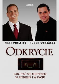 Odkrycie Jak stać się mistrzem w biznesie i w życiu - Phillips Matt