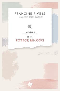 Odkryj Potęgę Miłości Rozważania - Francine Rivers