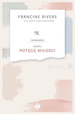 Odkryj Potęgę Miłości Rozważania - Francine Rivers