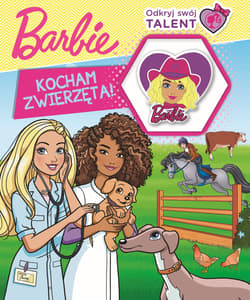 Odkryj swój talent. Kocham zwierzęta! Barbie - Opracowanie Zbiorowe