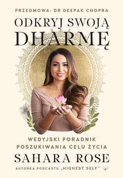 Odkryj swoją dharmę Wedyjski poradnik poszukiwania celu życia - Sahara Rose
