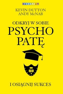 Odkryj w sobie psychopatę i osiągnij sukces - Dutton Kevin