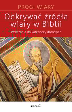 Odkrywać źródła wiary w Biblii Wskazania do biblijnej katechezy z dorosłymi (seria: Progi Wiary) - Catherine Peltier