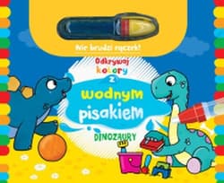 Odkrywaj kolory z wodnym pisakiem Dinozaury - Praca zbiorowa