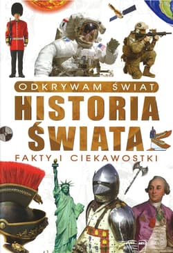 Odkrywam świat. Historia świata fakty i... - Praca zbiorowa