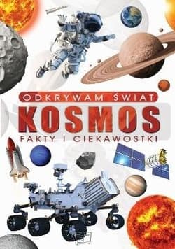 Odkrywam świat. Kosmos fakty i ciekawostki - Praca zbiorowa